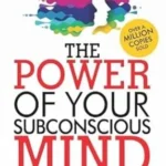 The Power of Your Subconscious Mind